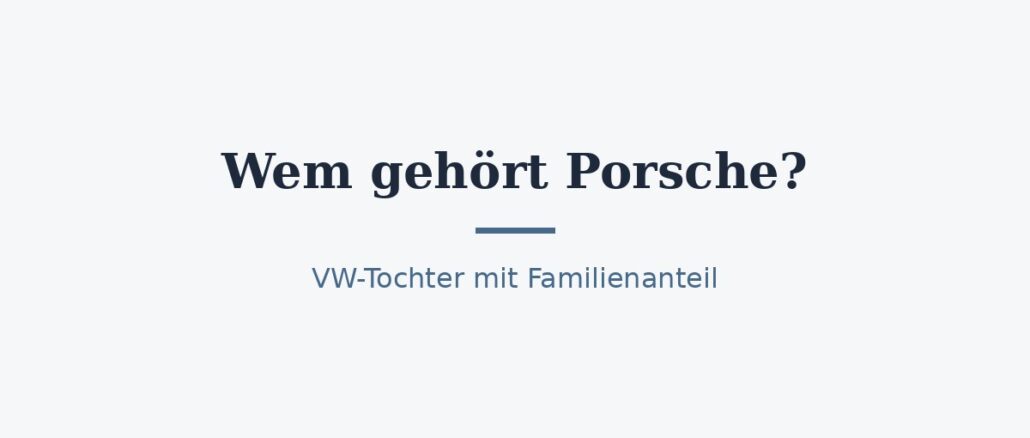 zu-wem-gehoert-porsche-titelbild.jpg Wem gehört Porsche? Eigentümer und Konzernstruktur 1