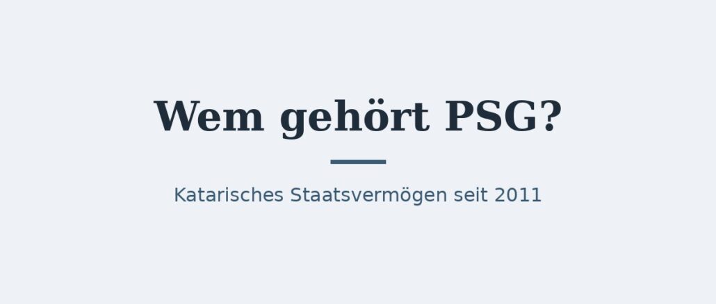 zu-wem-gehoert-psg-titelbild.jpg Wem gehört PSG? Eigentümer und Konzernstruktur 1
