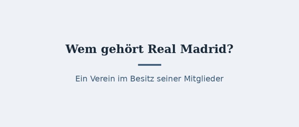 Wem gehört Real Madrid? Eigentümer und Vereinsstruktur 1