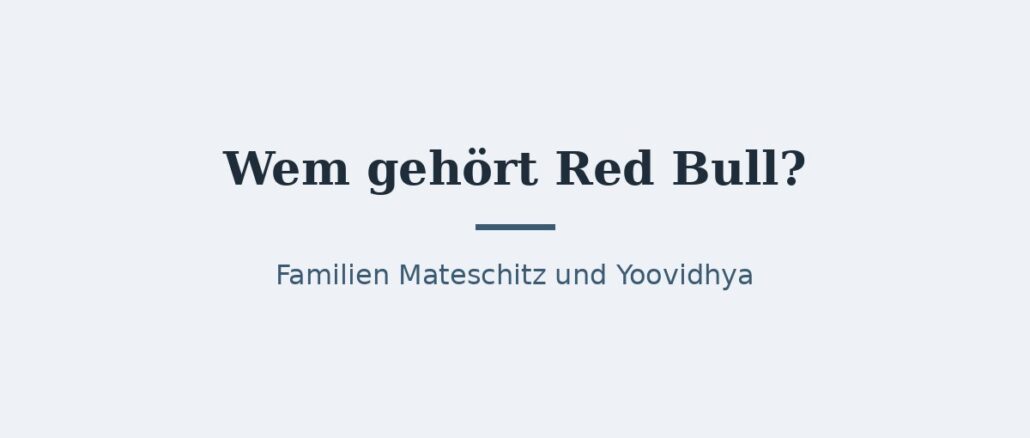 Wem gehört Red Bull? Eigentümer und Konzernstruktur 1