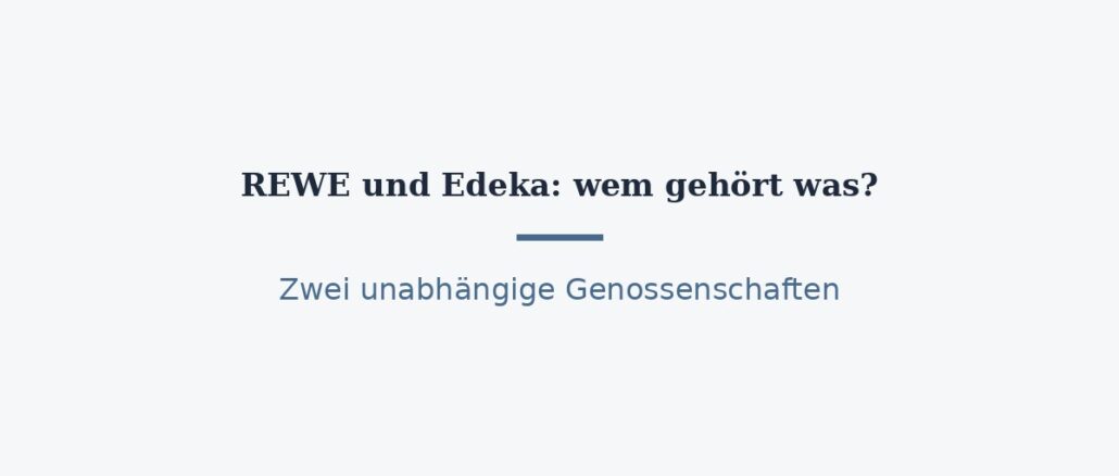 Zu wem gehört REWE, zu wem gehört Edeka? Zwei Konzerne im Vergleich 1