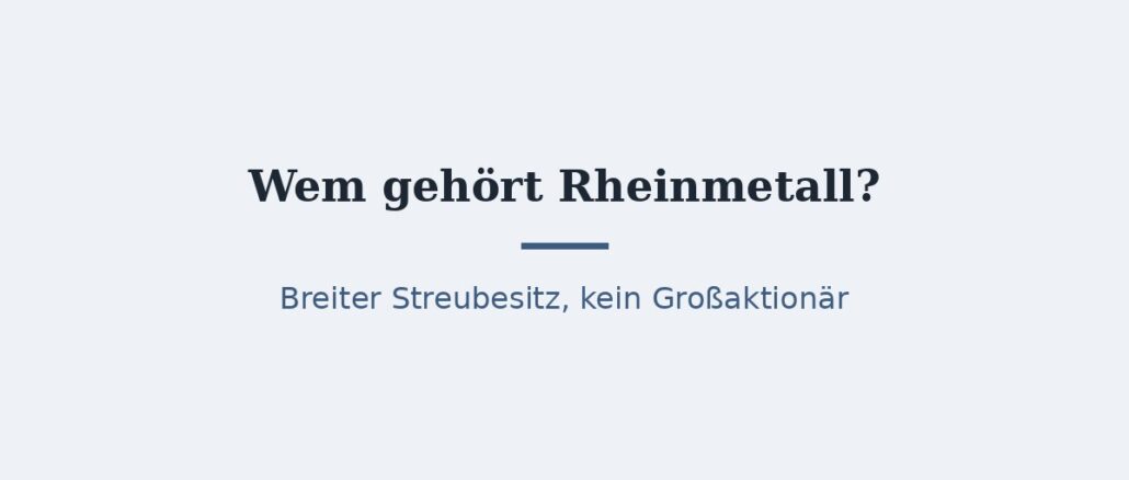 zu-wem-gehoert-rheinmetall-titelbild.jpg Wem gehört Rheinmetall? Aktionäre im Überblick 1