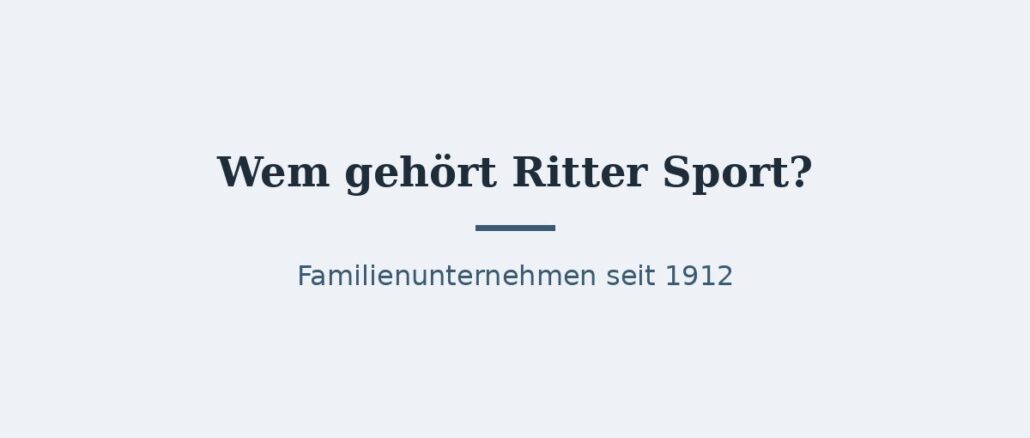 Wem gehört Ritter Sport? Eigentümer und Konzernstruktur 1