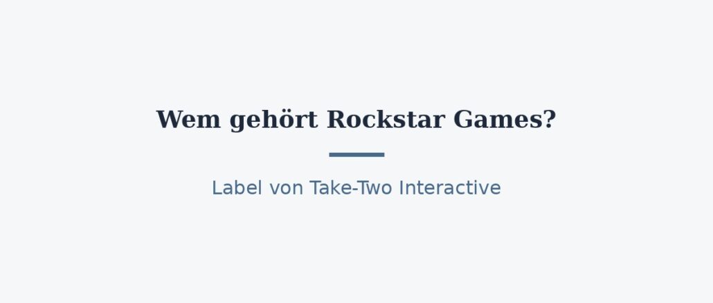 Wem gehört Rockstar Games? Eigentümer und Konzernstruktur 1