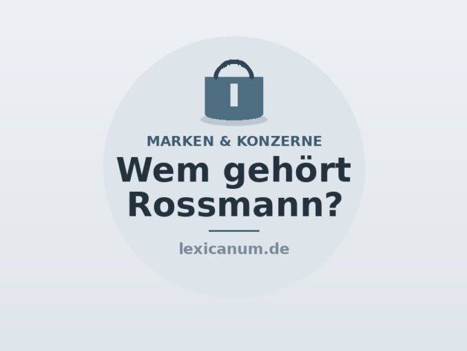 Zu wem gehört Rossmann – Familie Roßmann und A.S. Watson Group