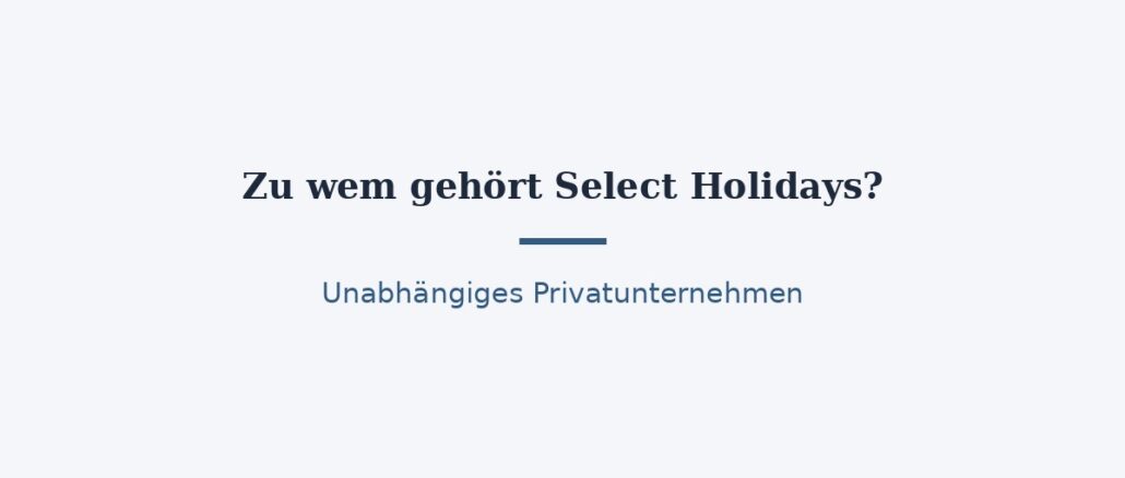 Zu wem gehört Select Holidays? Der Reiseveranstalter im Detail 1