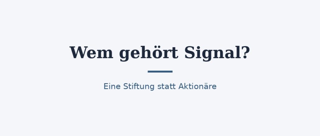zu-wem-gehoert-signal-titelbild.jpg Wem gehört Signal? Stiftung statt Aktionäre 1