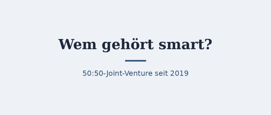 Wem gehört smart? Eigentümer und Konzernstruktur 1