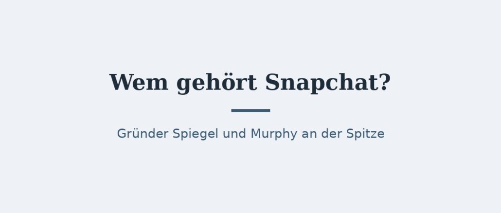 zu-wem-gehoert-snapchat-titelbild.jpg Wem gehört Snapchat? Eigentümer und Konzernstruktur 1