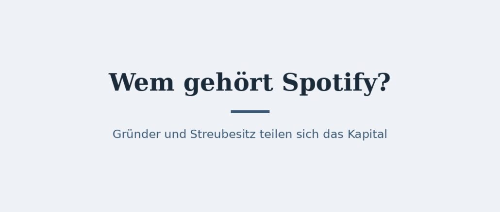 zu-wem-gehoert-spotify-titelbild.jpg Wem gehört Spotify? Eigentümer und Konzernstruktur 1