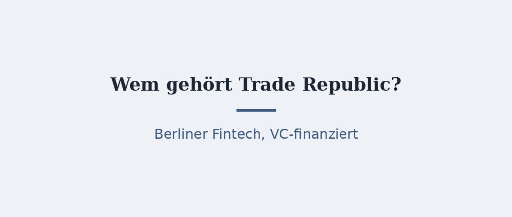 Wem gehört Trade Republic? Eigentümer und Investoren 1