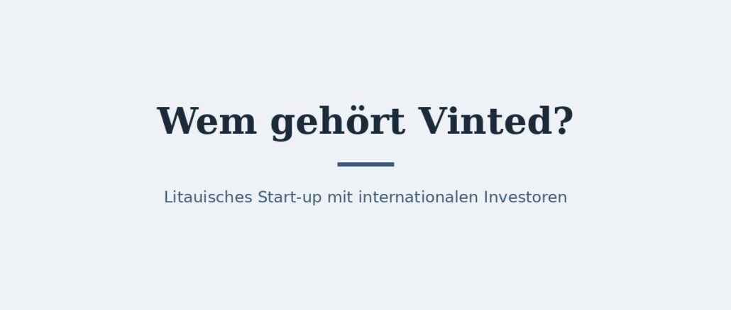 Wem gehört Vinted? Eigentümer und Konzernstruktur 1