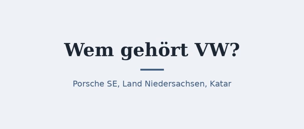 zu-wem-gehoert-vw-titelbild.jpg Wem gehört VW? Eigentümer und Konzernstruktur 1