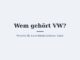 Wem gehört VW? Eigentümer und Konzernstruktur 3