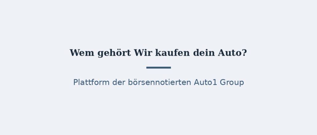 Wem gehört Wir kaufen dein Auto? Eigentümer und Konzernstruktur 1